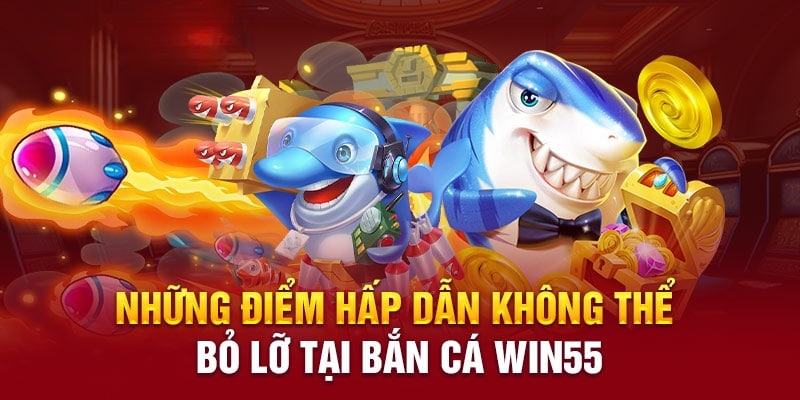 Cập nhật danh sách các trò chơi săn cá hấp dẫn nhất tại Win55