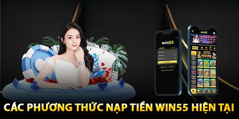 Chỉ dẫn nạp tiền Win55 đơn giản ở 3 phương thức cơ bản