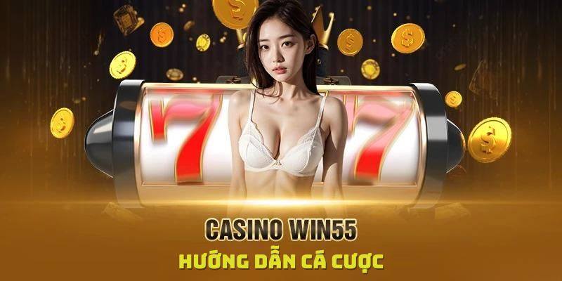 Chi tiết cách tham gia đặt cược tại nhà cái Win55 cho newbie