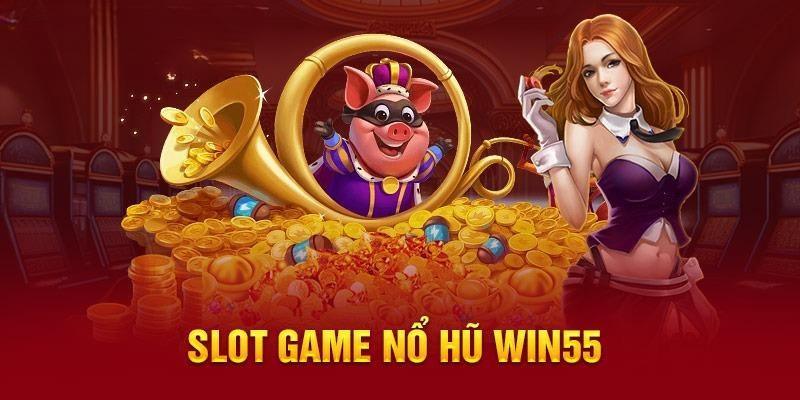 Nổ hũ Win55 với không gian đổi thưởng cực đẳng cấp, chất lượng 