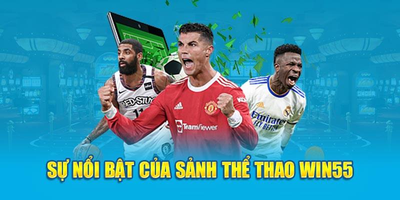 Sảnh thê thao tại Win55 luôn được đánh giá rất cao về giao diện đẹp mắt